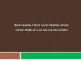 IEEE 2015 MATLAB HIGH-RESOLUTION FACE VERIFICATION USING PORE-SCALE FACIAL FEATURES.pptx PowerPoint PPT Presentation