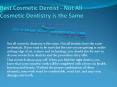 Best Cosmetic Dentist - Not All Cosmetic Dentistry is the Same PowerPoint PPT Presentation