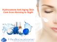 Hydroxatone Anti Aging Skin Care from Morning to Night PowerPoint PPT Presentation