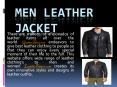 Men leather jacket are available in leatherfitters.com the lack of any of the qualities makes outfit boring. PowerPoint PPT Presentation