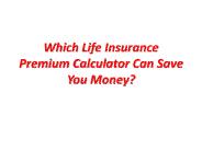 Which Life Insurance Premium Calculator Can Save You