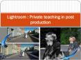 Lightroom  Private teaching in post production (1) PowerPoint PPT Presentation