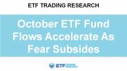 October ETF Fund Flows Accelerate As Fear Subsides