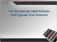 Get The Barcode Label Software And Upgrade Your Business! PowerPoint PPT Presentation