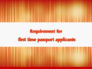 Requirement for first time passport applicants