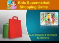 Kids Supermarket Shopping Game PowerPoint PPT Presentation