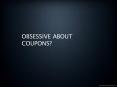 Obsessive about Coupons? PowerPoint PPT Presentation