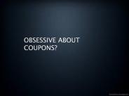 Obsessive about Coupons?