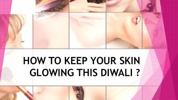 How to keep your skin glowing this Diwali?