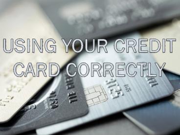 Use Your Credit Card Correctly
