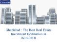 Ghaziabad : The Best Real Estate Investment Destination in Delhi/NCR