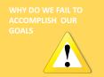 Why do we fail to accomplish our goals PowerPoint PPT Presentation