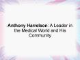 Anthony Harrelson: A Leader in the Medical World and His Community PowerPoint PPT Presentation