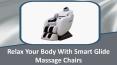 Relax Your Body With Smart Glide Massage Chairs