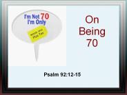 On Being 70