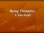 Being Thankful Unto God