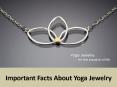 Important Facts About Yoga Jewelry PowerPoint PPT Presentation