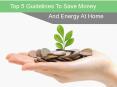 Top 5 Guidelines To Save Money And Energy At Home PowerPoint PPT Presentation