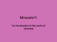 Minerals!!!! PowerPoint PPT Presentation