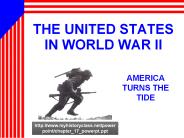THE UNITED STATES IN WORLD WAR II