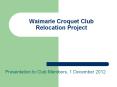 Waimarie%20Croquet%20Club%20Relocation%20Project PowerPoint PPT Presentation