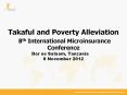 Takaful and Poverty Alleviation 8th International Microinsurance Conference Dar es Salaam, Tanzania 8 November 2012 PowerPoint PPT Presentation