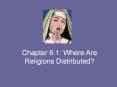 Chapter 6.1: Where Are Religions Distributed? PowerPoint PPT Presentation