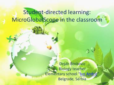 Student-directed learning: MicroGlobalScope in the classroom
