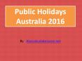 Public holidays Australia 2016 PowerPoint PPT Presentation