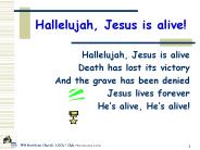 Hallelujah, Jesus is alive!