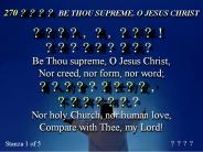 270 ???? BE THOU SUPREME, O JESUS CHRIST