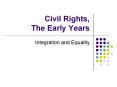 Civil%20Rights,%20The%20Early%20Years PowerPoint PPT Presentation