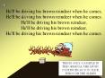 He'll be driving his brown reindeer when he comes, He'll be driving his brown reindeer when he comes. He'll be driving his brown reindeer, He'll be driving his brown reindeer, He'll be driving his brown reindeer when he comes. PowerPoint PPT Presentation