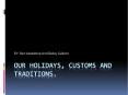 Our holidays, customs and traditions. PowerPoint PPT Presentation