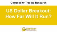 US Dollar Breakout: How Far Will It Run?