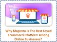 Why Magento Is The Best Loved Ecommerce Platform Among Online Businesses? PowerPoint PPT Presentation