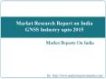 Market Research Report on India GNSS Industry upto 2015 PowerPoint PPT Presentation