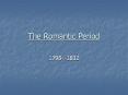 The Romantic Period PowerPoint PPT Presentation
