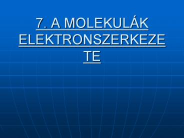 7. A MOLEKUL