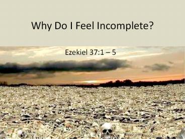 Why Do I Feel Incomplete?