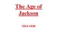The%20Age%20of%20Jackson PowerPoint PPT Presentation
