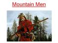 Mountain Men PowerPoint PPT Presentation