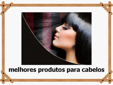 melhores produtos para cabelos