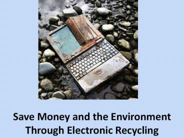 Save Money and the Environment Through Electronic Recycling