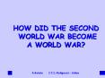 HOW DID THE SECOND WORLD WAR BECOME A WORLD WAR? PowerPoint PPT Presentation