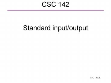 CSC 142 H 1