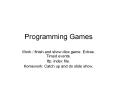 Programming Games PowerPoint PPT Presentation