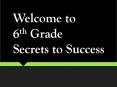Welcome to 6th Grade Secrets to Success PowerPoint PPT Presentation