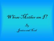 Whose Mother am I?