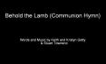 Behold the Lamb (Communion Hymn) PowerPoint PPT Presentation
